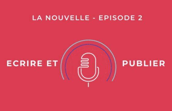 « Ecrire et publier », le podcast de L’Inventoire : La nouvelle, épisode 2