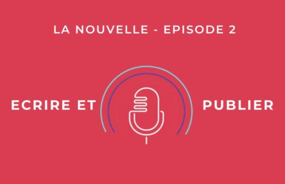 « Ecrire et publier », le podcast de L’Inventoire : La nouvelle, épisode 2